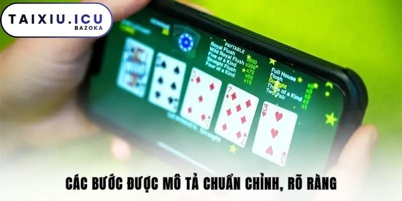 Các bước được mô tả chuẩn chỉnh, rõ ràng