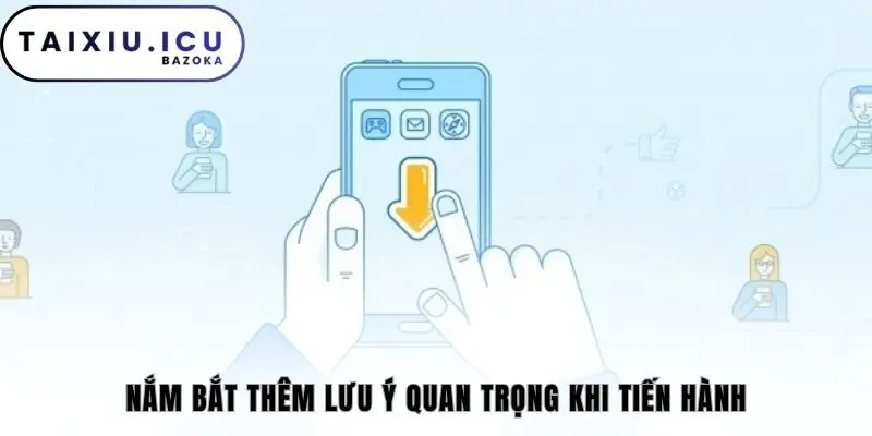 Nắm bắt thêm lưu ý quan trọng khi tiến hành