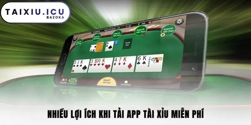 Nhiều lợi ích khi tải app tài xỉu miễn phí